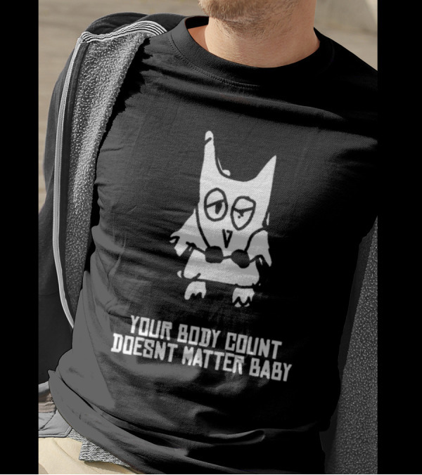 Your Body Count Doesn’t Matter Baby Owl Drawing T-Shirt