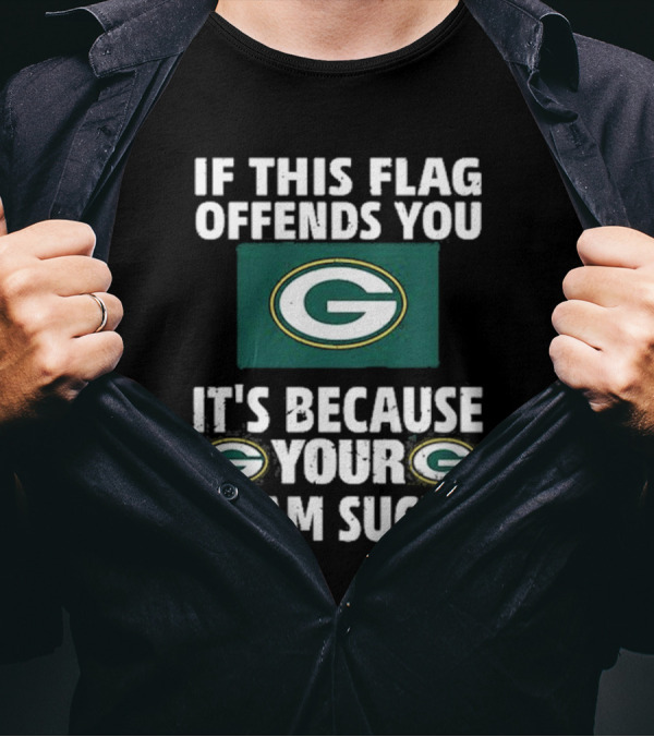 Acme Green Bay Packers If This Flag Offends You It's Because Your Team Sucks T-Shirt