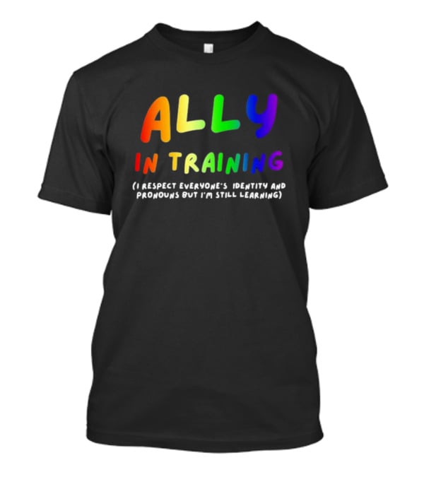 Ally In Training Respecting Identity And Pronouns Learning T-Shirt