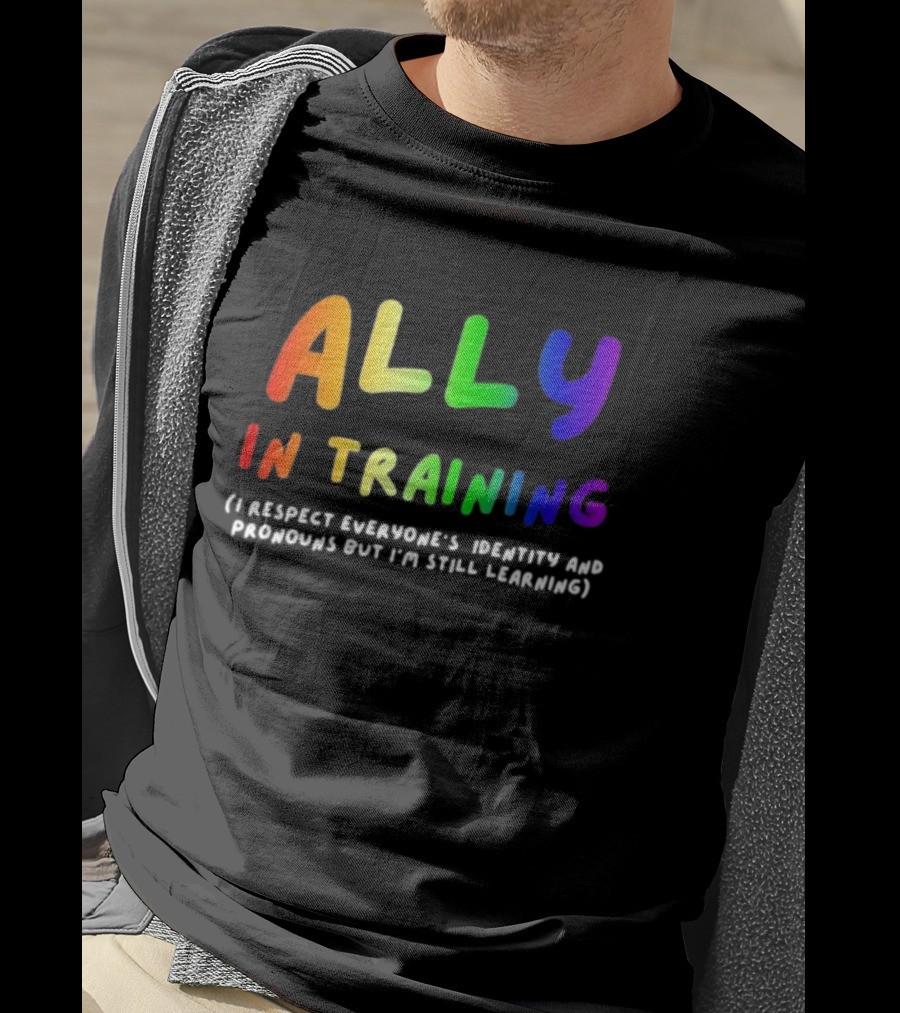 Ally In Training Respecting Identity And Pronouns Learning T-Shirt