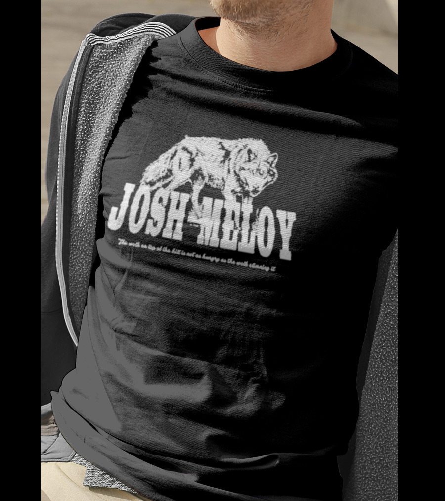 Josh Meloy Wolf The Wolf On Top Of The Hill Is Not As Hungry As The Wolf Climbing It T-Shirt