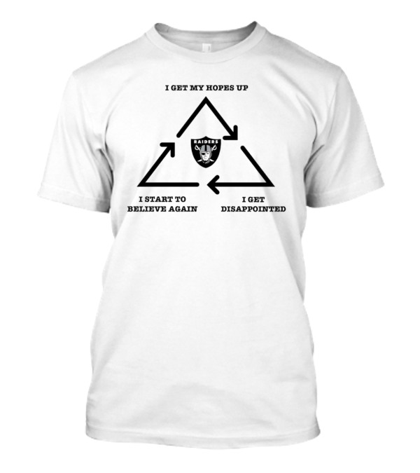 Las Vegas Raiders I Get My Hopes Up I Get Disappointed I Start To Believe Again 2024 Cycle T-Shirt
