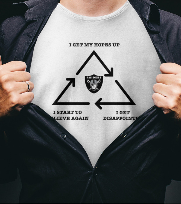 Las Vegas Raiders I Get My Hopes Up I Get Disappointed I Start To Believe Again 2024 Cycle T-Shirt