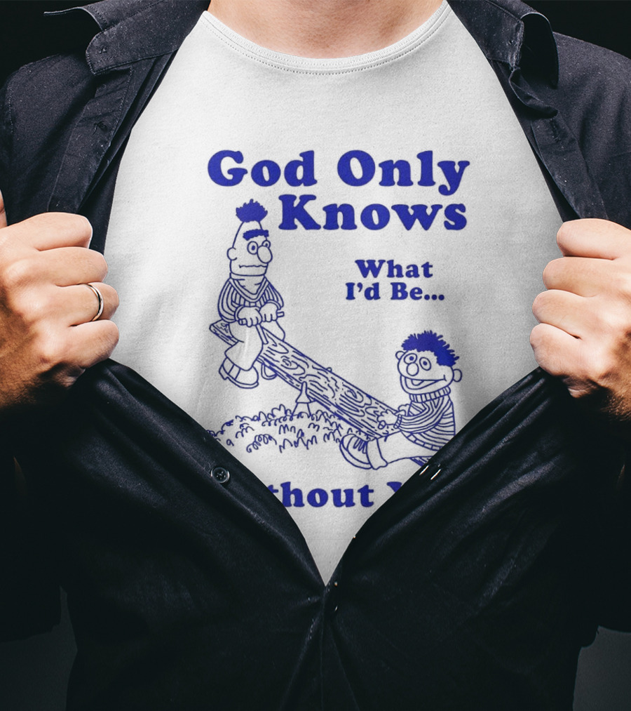 God Only Knows What I'd Be Without You Seesaw Characters T-Shirt