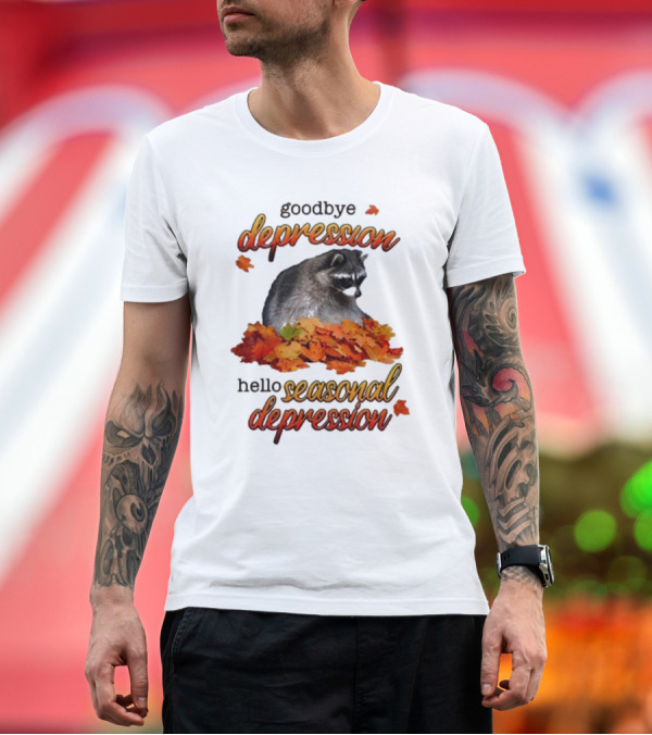 Premium T-Shirt: Goodbye Depression Hello Seasonal Depression Raccoon with Autumn Leaves T-Shirt Goodbye Depression Hello Seasonal Depression Raccoon with Autumn Leaves T-Shirt