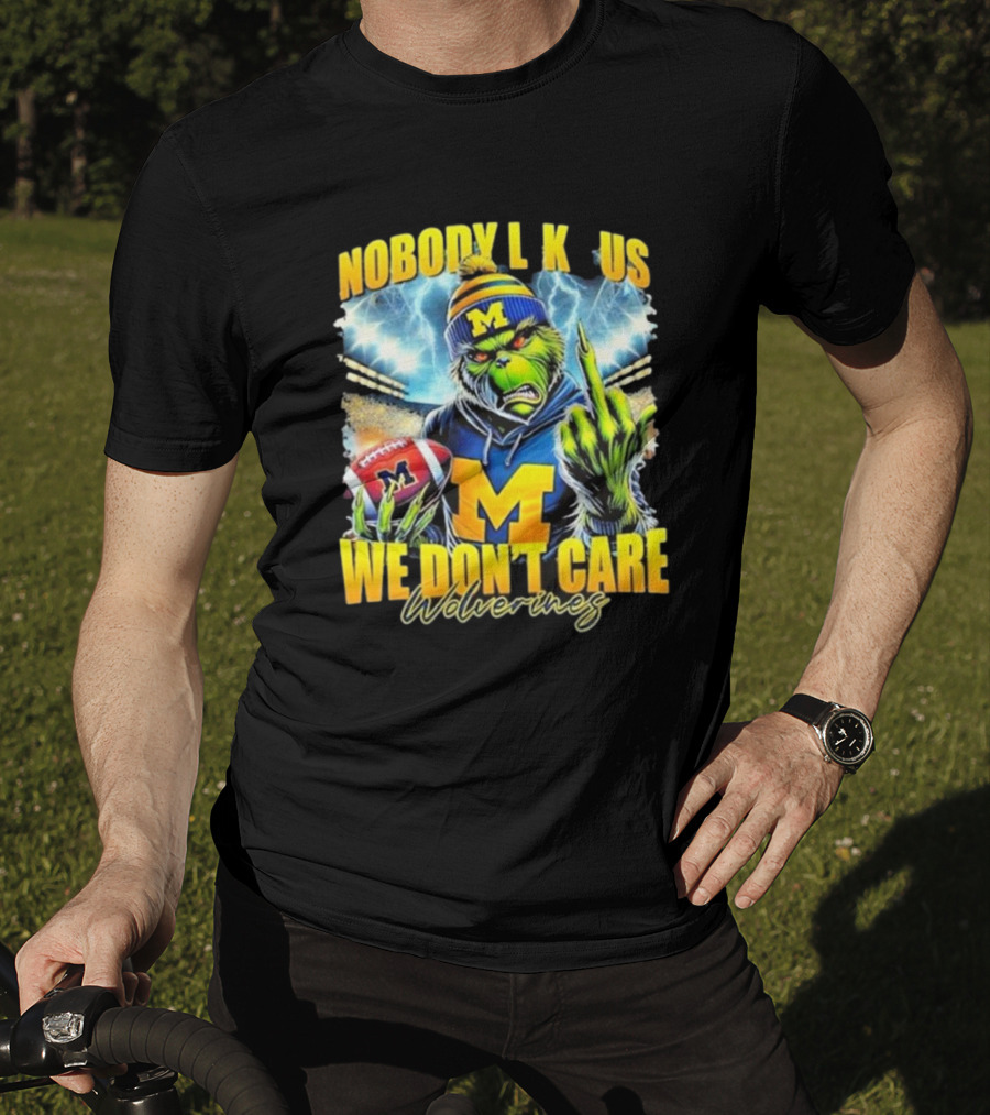 Grinch X Michigan Wolverines Nobody Like Us We Don’t Care T-Shirt