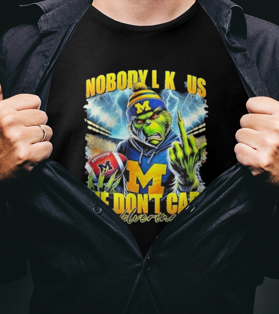 Grinch X Michigan Wolverines Nobody Like Us We Don’t Care T-Shirt