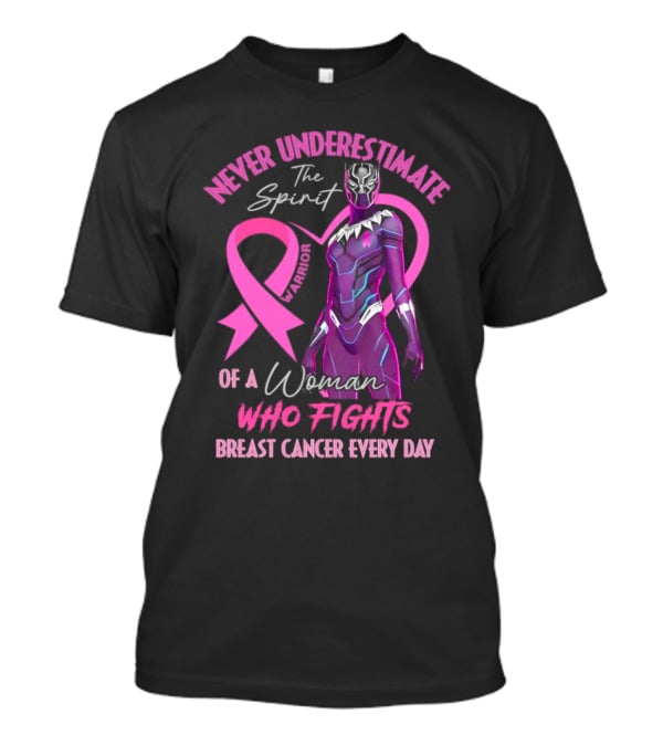 Never Underestimate The Spirit Warrior Woman Who Fights Breast Cancer Every Day T-Shirt