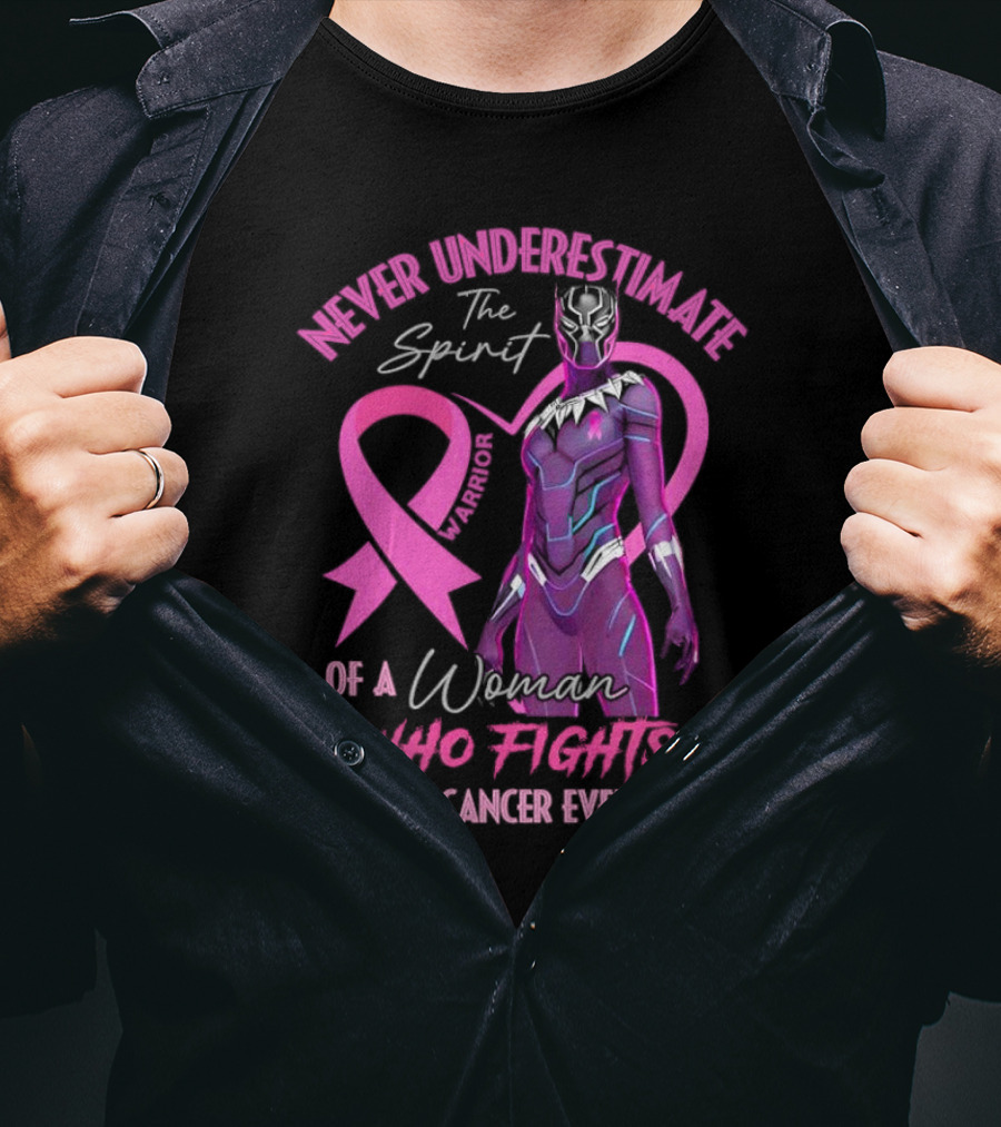 Never Underestimate The Spirit Warrior Woman Who Fights Breast Cancer Every Day T-Shirt