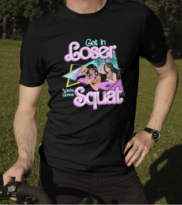 Raskol Get In Loser We’re Gonna Squat 80s Workout Aesthetic T-Shirt