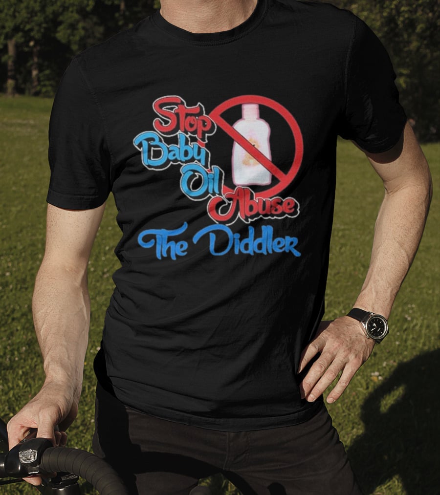 Stop Baby Oil Abuse The Diddler T-Shirt