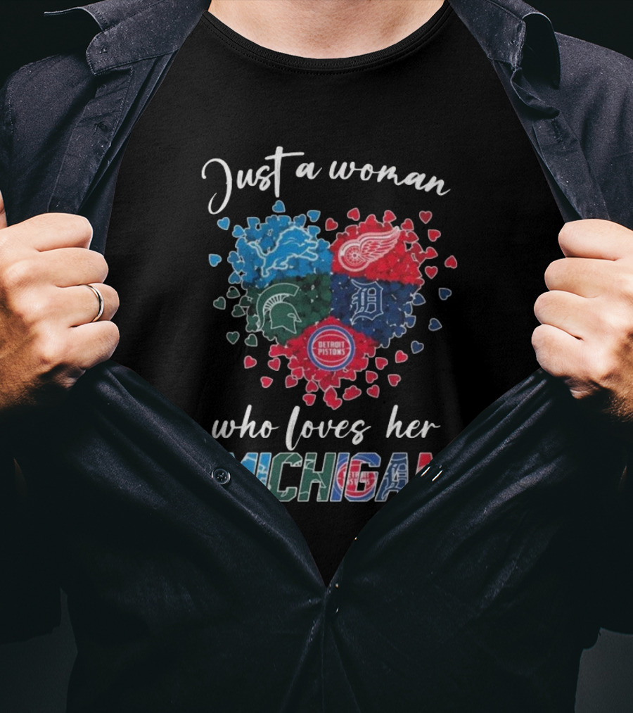 Just A Woman Who Loves Her Michigan Detroit Lions Red Wings Tigers Spartans Pistons T-Shirt