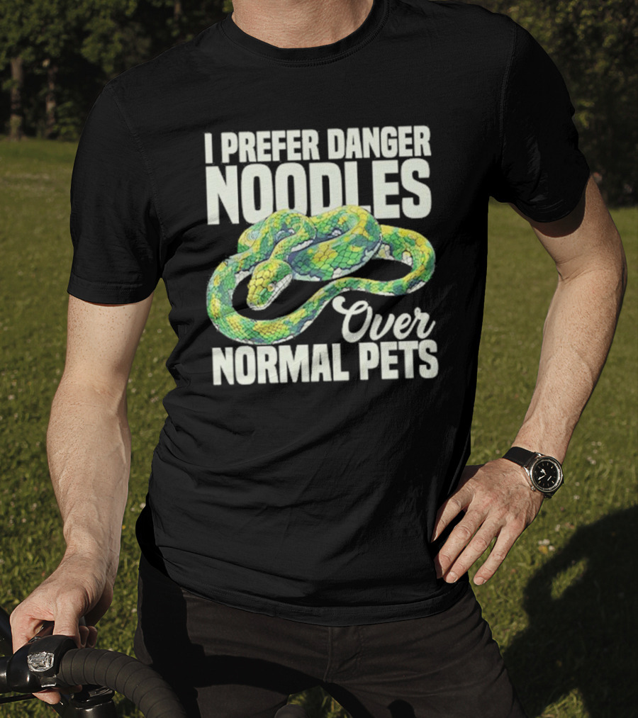 I Prefer Danger Noodles Over Normal Pets T-Shirt