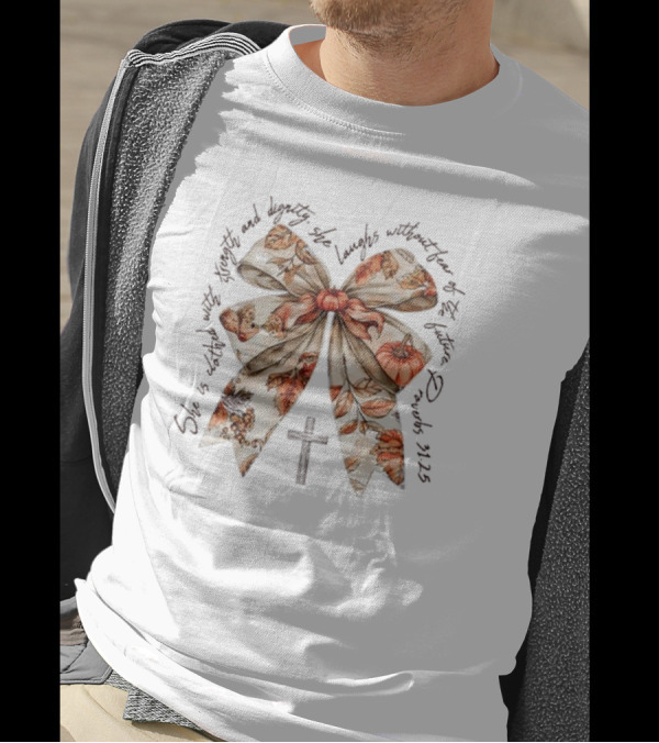 Proverbs 31h25 She Is Clothed In Strength And Dignity With Autumn Bow And Cross T-Shirt