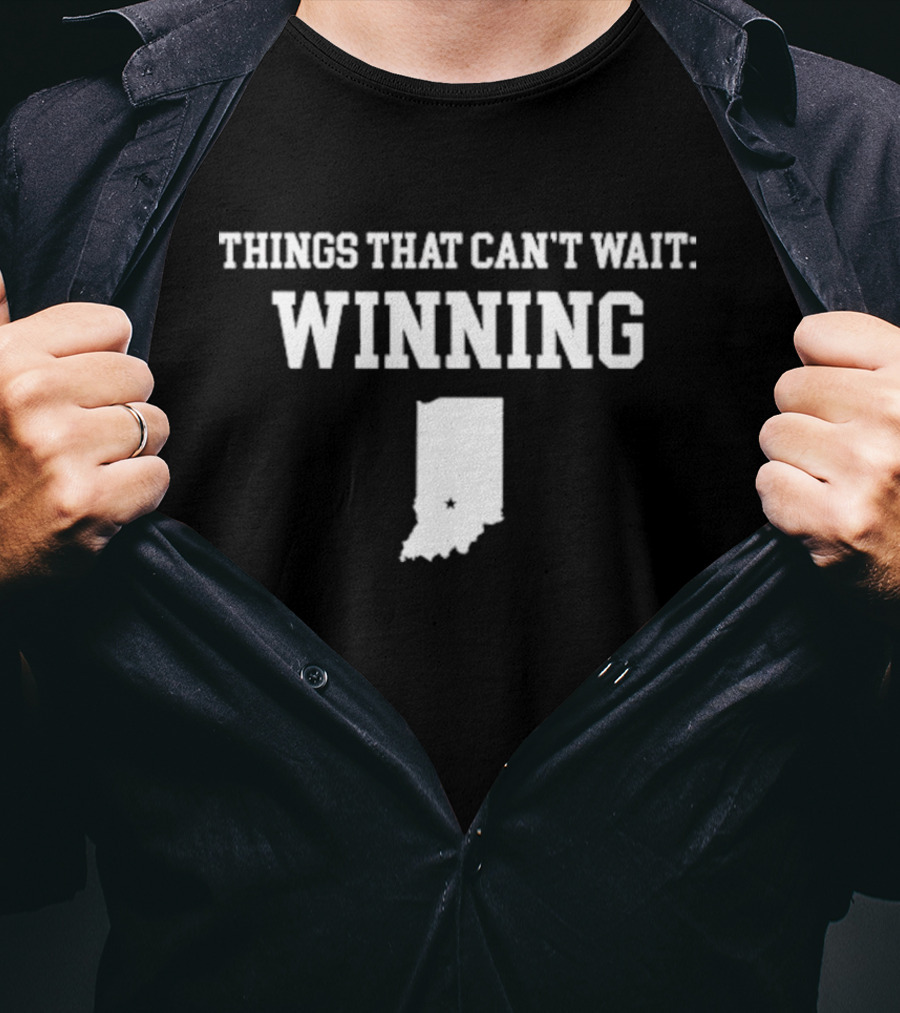 Indiana Things That Can't Wait Winning T-Shirt
