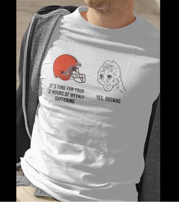 NFL Cleveland Browns It's Time For Your 3 Hours Of Weekly Suffering Yes Browns Meme Helmet Sad Face T-Shirt