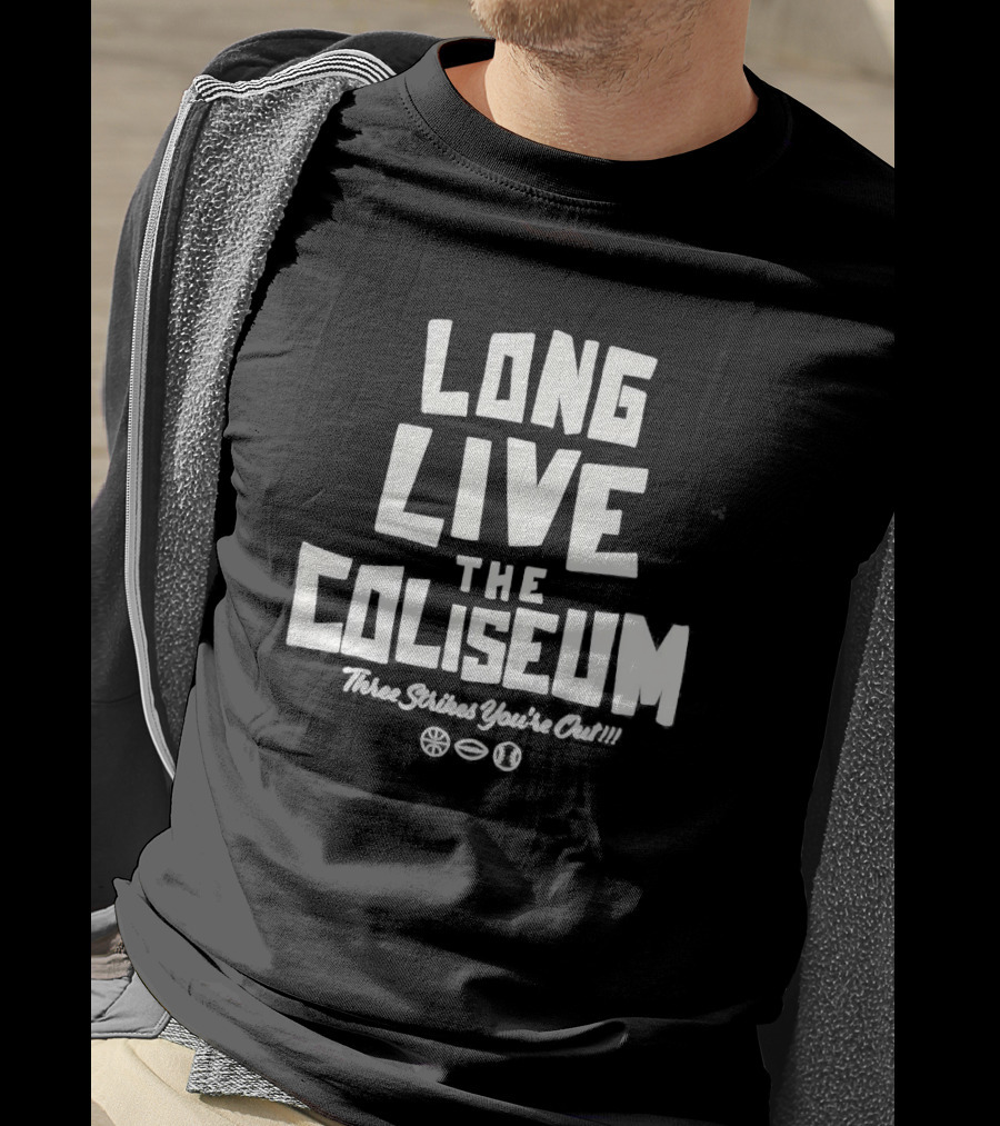 Long Live The Coliseum Three Strikes You're Out Oakland Athletics T-Shirt