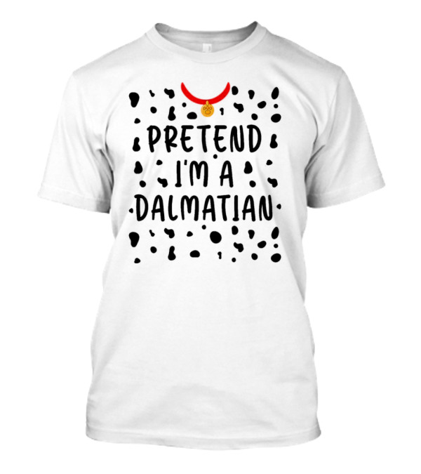 Pretend I'm A Dalmatian Funny Lazy Halloween Costume Dog Spots Red Collar T-Shirt