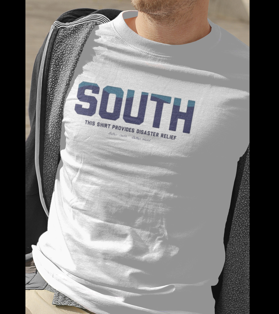 South This Shirt Provides Disaster Relief Better World T-Shirt