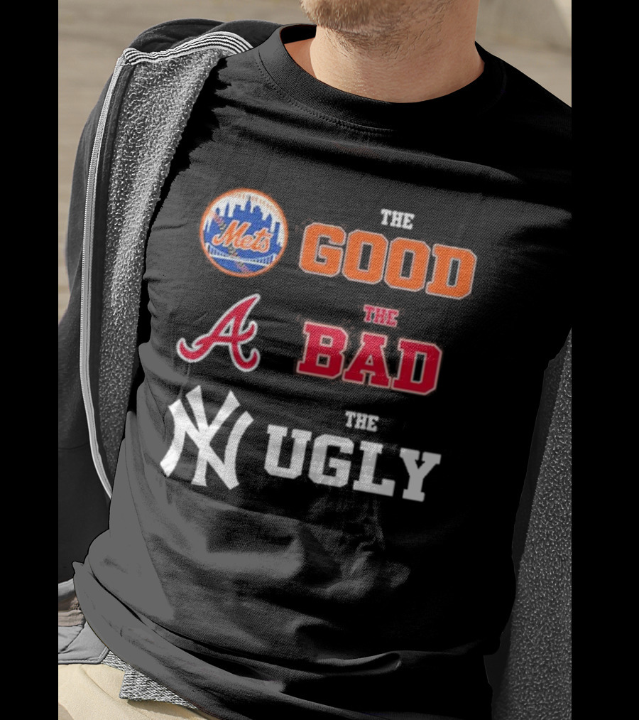 The Good New York Mets The Bad Atlanta Braves The Ugly New York Yankees T-Shirt