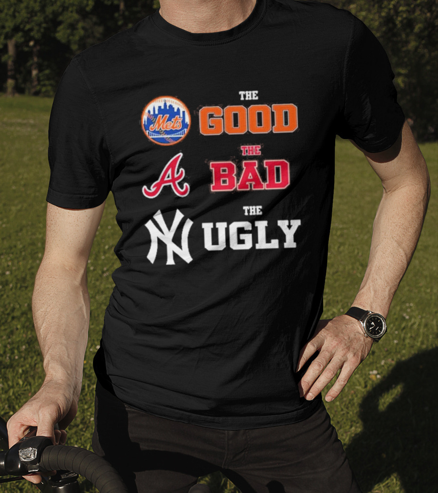 The Good New York Mets The Bad Atlanta Braves The Ugly New York Yankees T-Shirt
