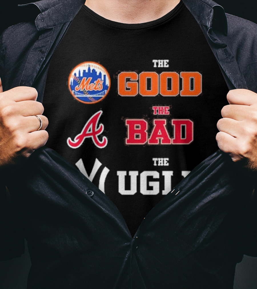 The Good New York Mets The Bad Atlanta Braves The Ugly New York Yankees T-Shirt