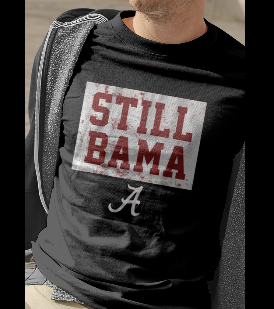 Still Bama Alabama Crimson Tide A T-Shirt