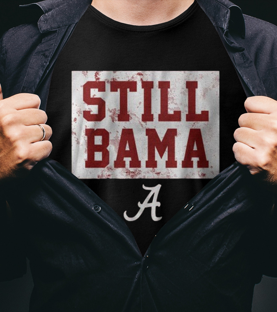 Still Bama Alabama Crimson Tide A T-Shirt