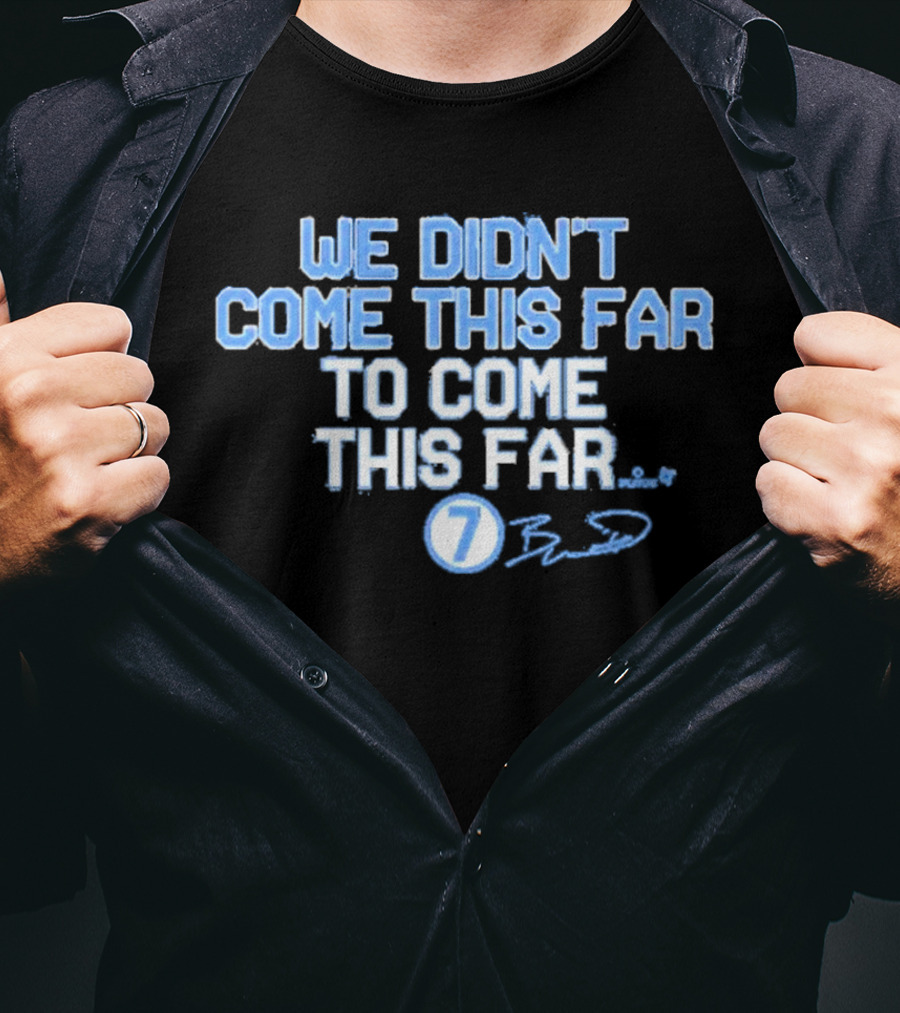 Kansas City Royals Bobby Witt Jr Number 7 We Didn’t Come This Far To Come This Far Signature T-Shirt