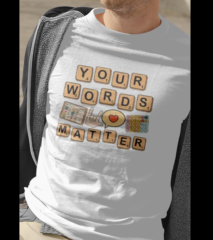 Your Words Matter AAC SPED Teacher Inclusion Communication Symbols T-Shirt