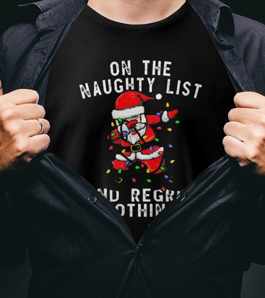 On The Naughty List And I Regret Nothing Dabbing Santa Christmas Lights T-Shirt