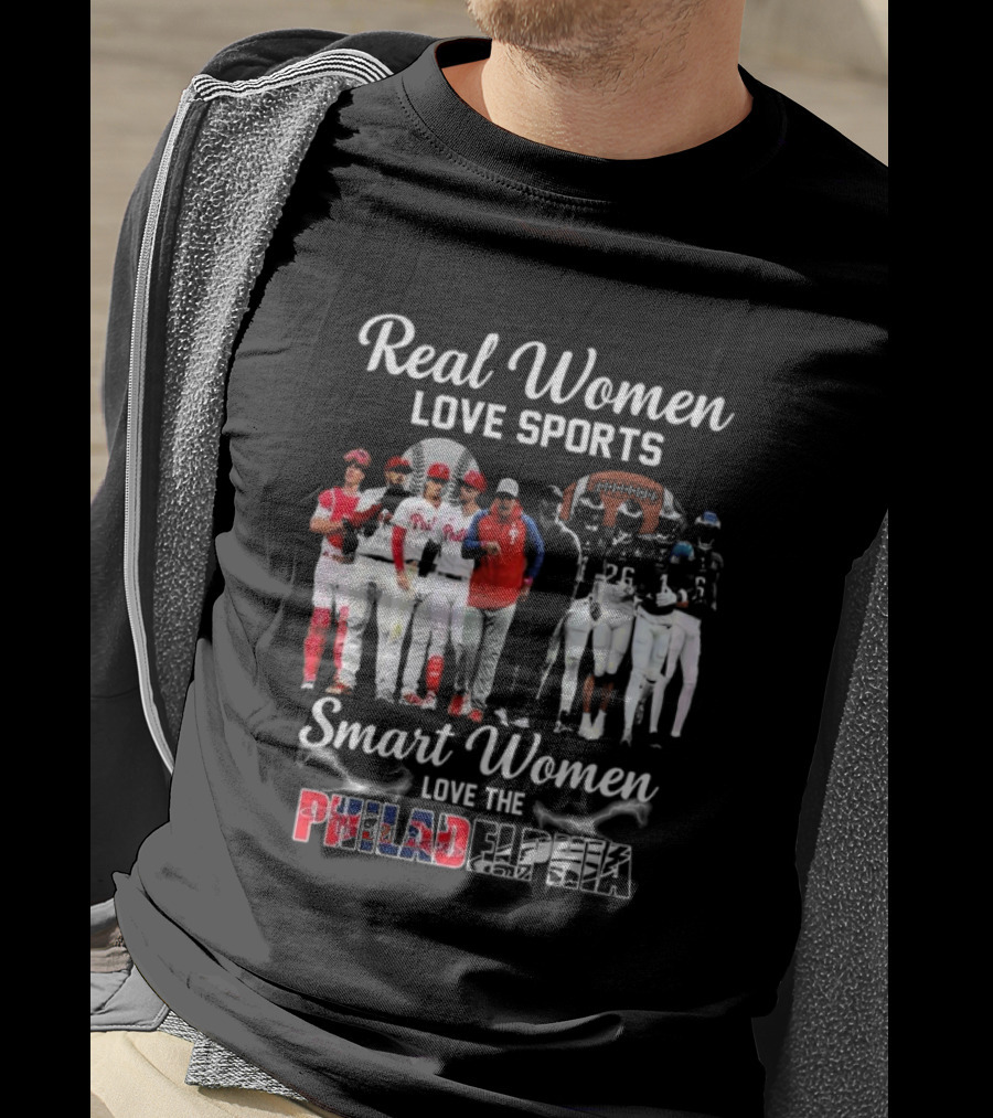 Real Women Love Sports Smart Women Love The Philadelphia Phillies And Eagles T-Shirt