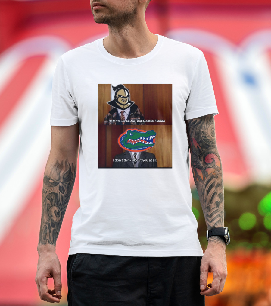 Refer To Us As UCF Not Central Florida I Don’t Think About You At All UCF Knight Versus Florida Gators T-Shirt