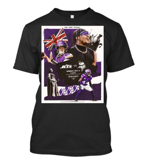 Rise Shine Football Minnesota Vikings Vs New York Jets Sunday October 6 2024 9:30AM NFL Network T-Shirt