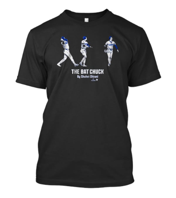 The Bat Chuck By Shohei Ohtani Los Angeles MLB Dodgers T-Shirt