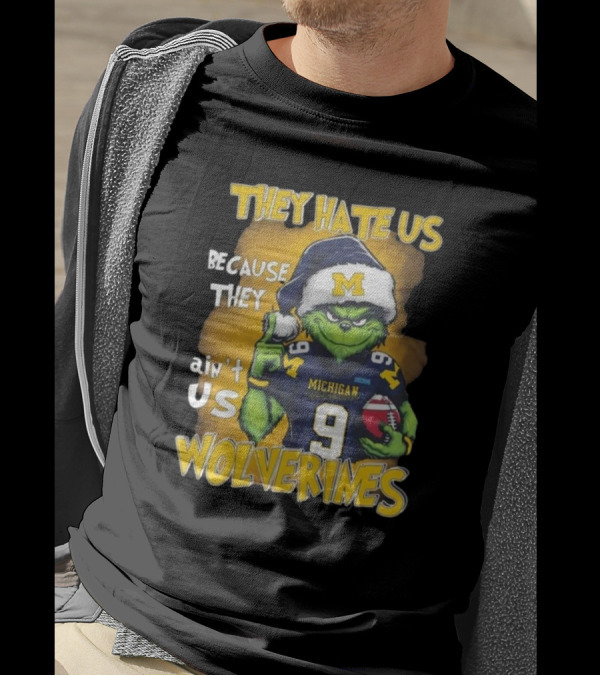 They Hate Us Because They Ain't Us Wolverines Grinch Michigan Football T-Shirt