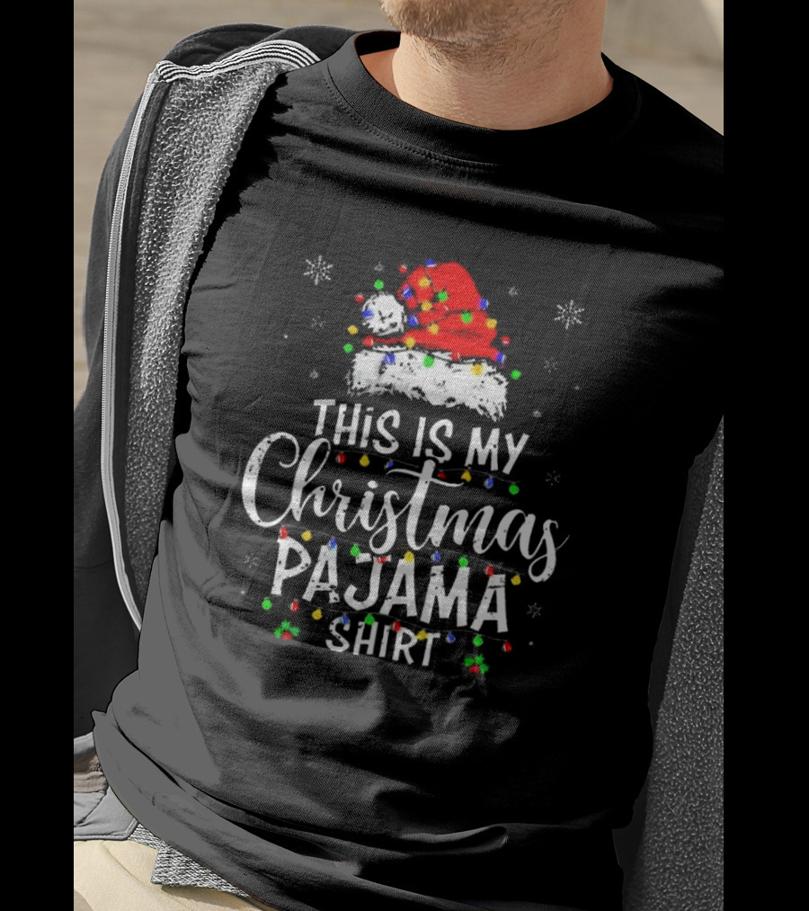 This Is My Christmas Pajama Shirt With Santa Hat And Holiday Lights T-Shirt