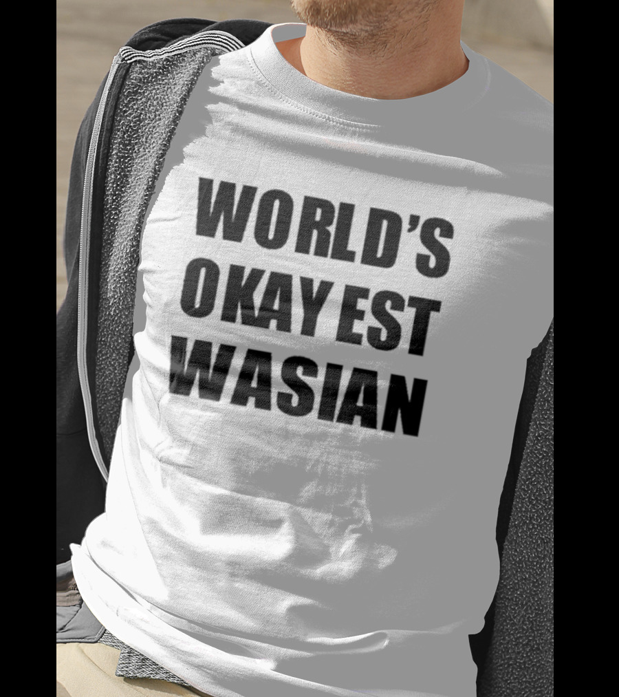 WORLD'S OKAYEST WASIAN T-Shirt