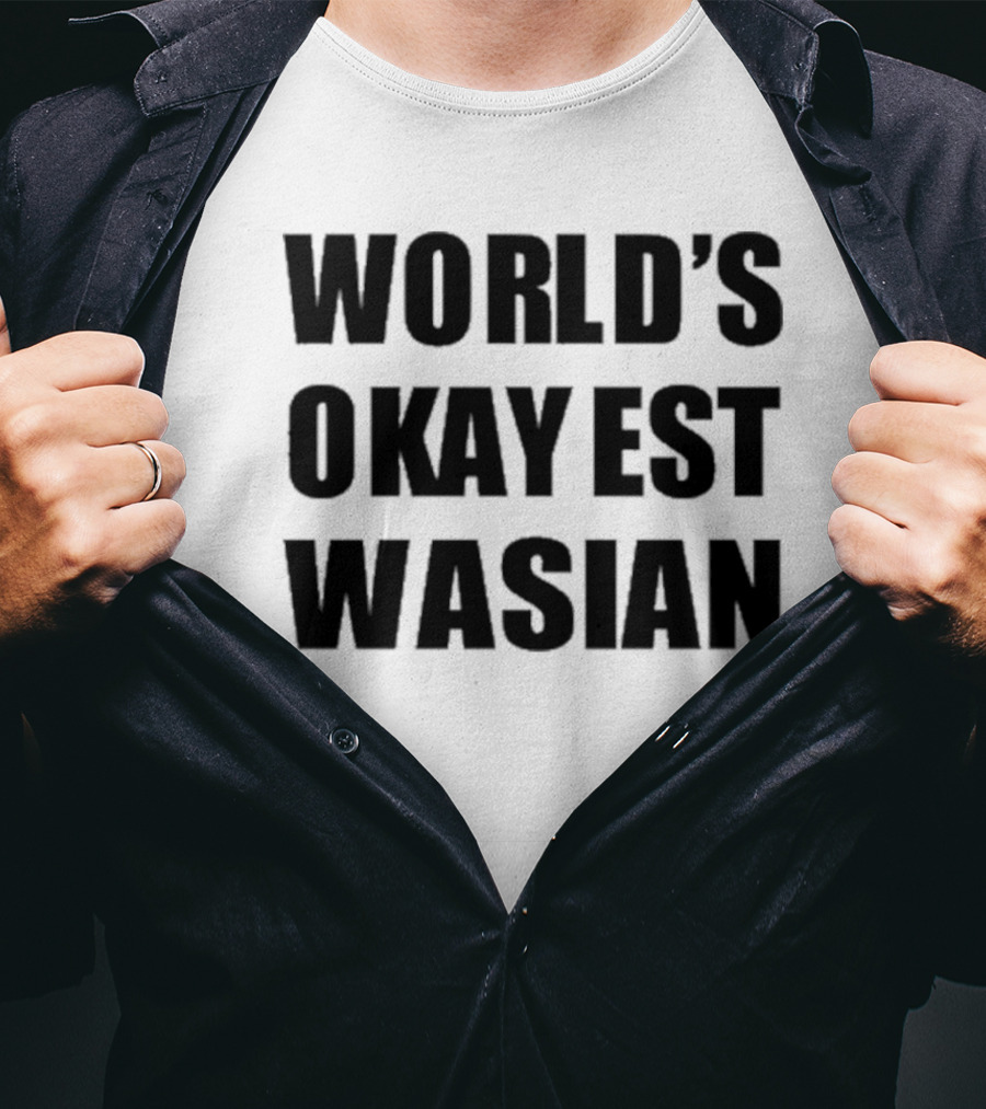 WORLD'S OKAYEST WASIAN T-Shirt