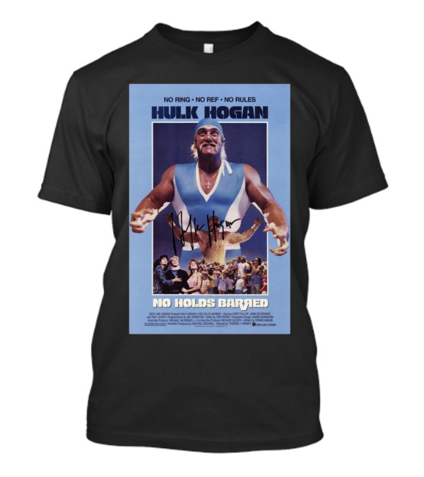 Hulk Hogan Signed No Holds Barred Poster No Ring No Ref No Rules T-Shirt