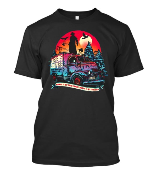 Jeepers Creepers Body Transport Services Co Where’d Ya Get Those Peepers Eyes Vintage Truck Haunted Forest Scene T-Shirt
