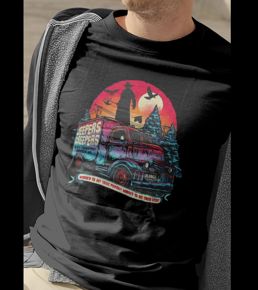 Jeepers Creepers Body Transport Services Co Where’d Ya Get Those Peepers Eyes Vintage Truck Haunted Forest Scene T-Shirt