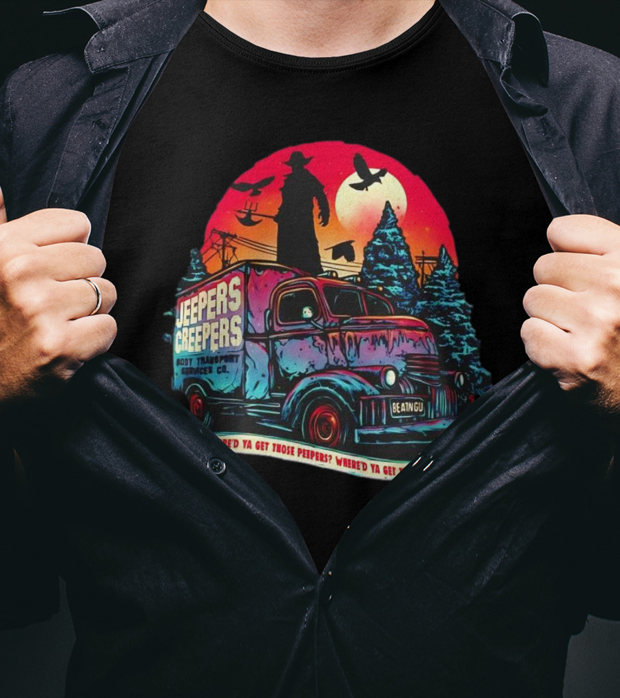 Jeepers Creepers Body Transport Services Co Where’d Ya Get Those Peepers Eyes Vintage Truck Haunted Forest Scene T-Shirt