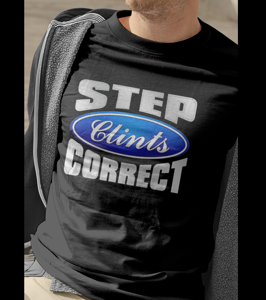 Step Clints Correct Parody Ford T-Shirt