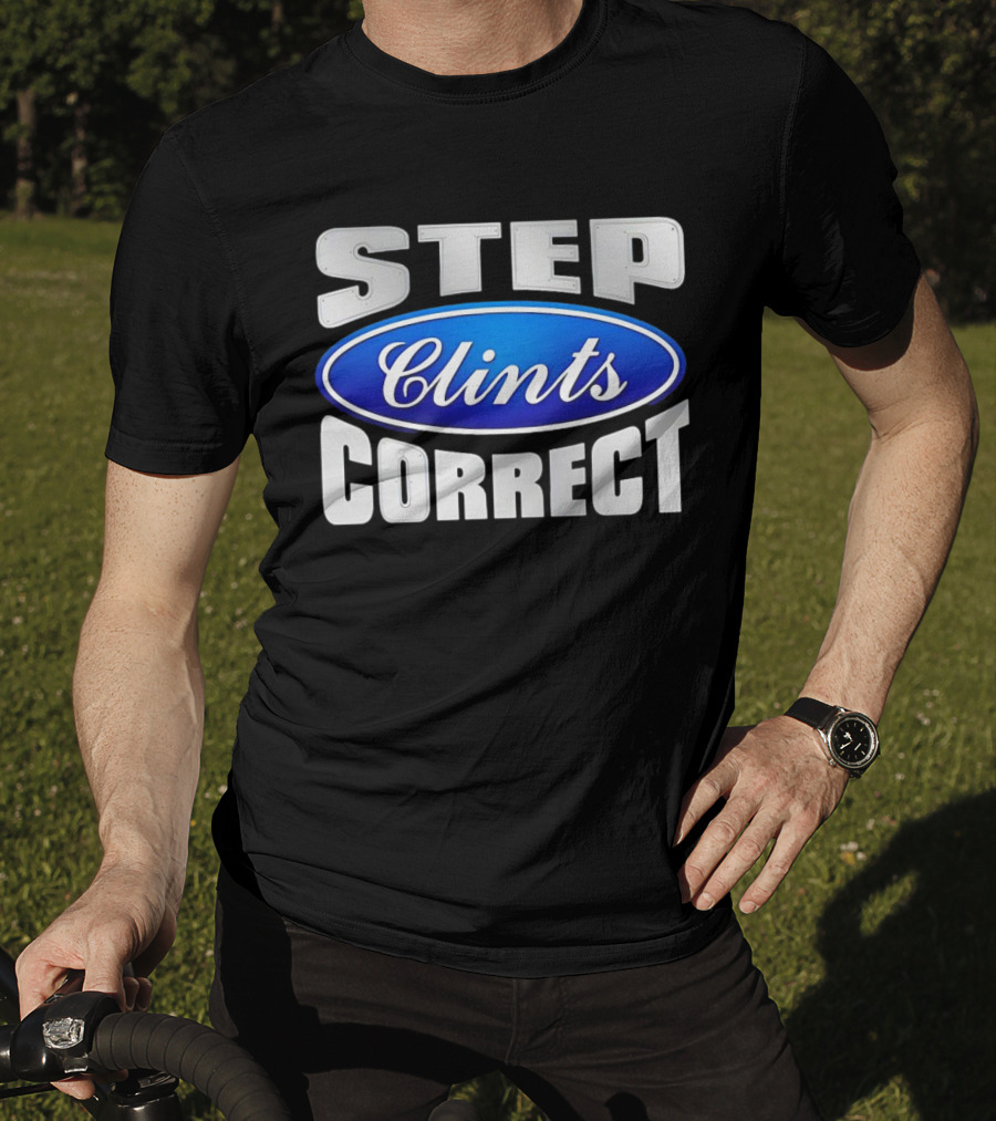 Step Clints Correct Parody Ford T-Shirt
