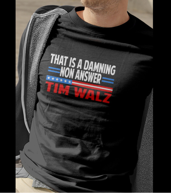 That Is A Damning Nonanswer Tim Walz Stars Stripes T-Shirt
