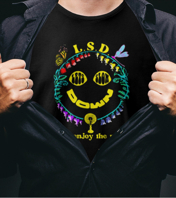 L.S.D. Lets Slow Down And Enjoy The Ride Psychedelic Nature Elements T-Shirt