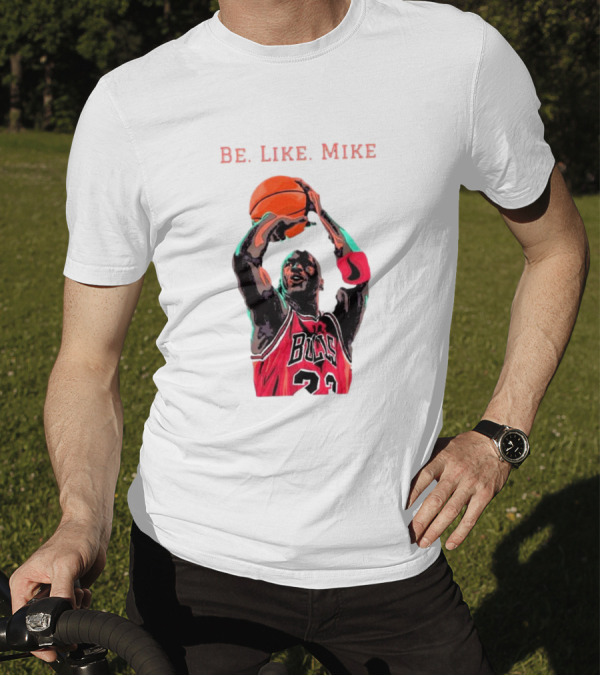 Be Like Mike Chicago Basketball Legend 23 NBA T-Shirt