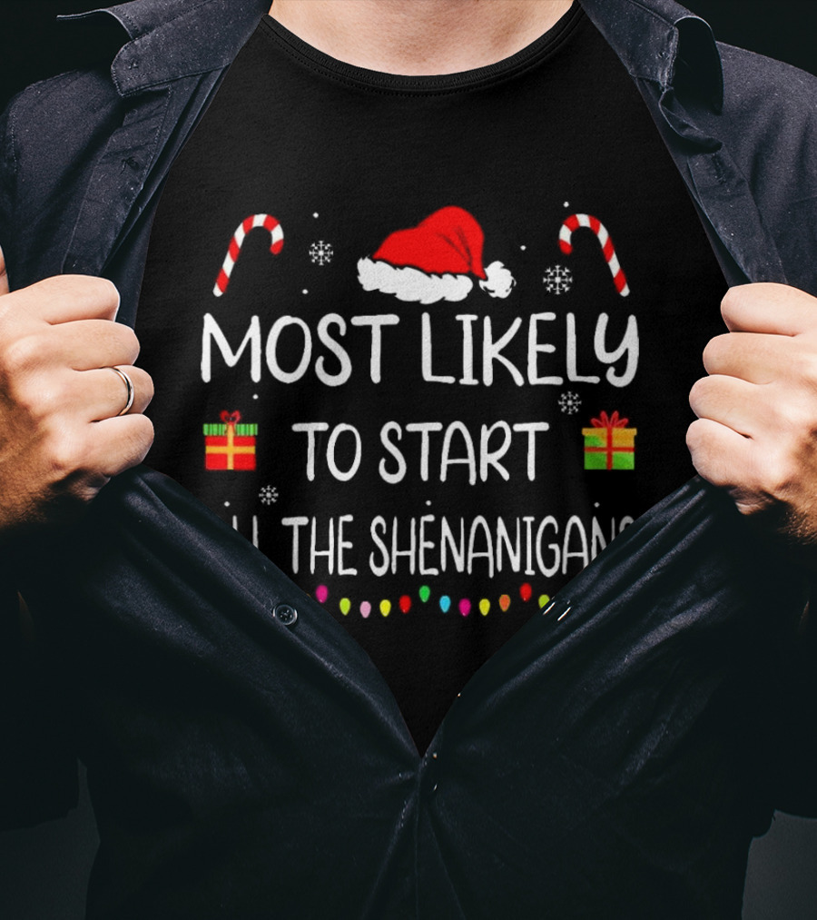 Most Likely To Start All The Shenanigans Candy Canes Santa Hat Christmas Lights T-Shirt