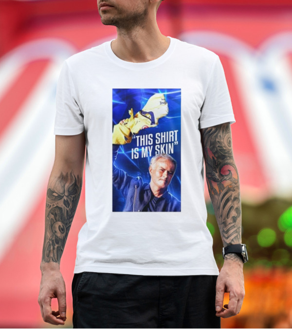 Premium T-Shirt: This Shirt Is My Skin José Mourinho Motivational T-Shirt This Shirt Is My Skin José Mourinho Motivational T-Shirt
